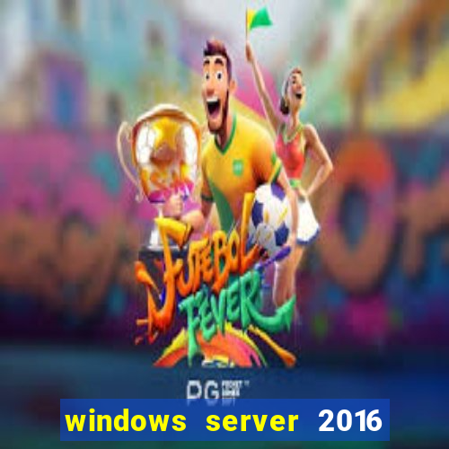 windows server 2016 download iso